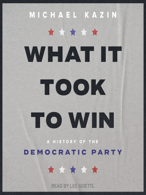 Title details for What It Took to Win by Michael Kazin - Available